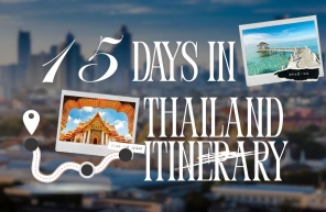 15 Days In Thailand Itinerary: Discover The Best Things And Tips