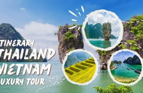 Thailand Vietnam luxury tour itinerary: The detailed guide