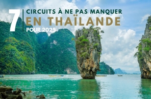 Les 7 circuits à ne pas manquer en Thaïlande pour 2025