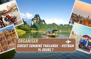 Comment organiser un circuit combiné Thailande Vietnam 14 jours ?
