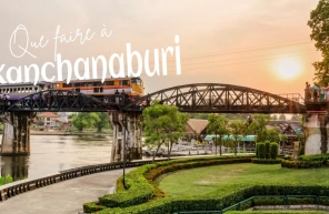 Que Faire à Kanchanaburi?