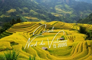 Circuit Nord du Vietnam en 15 jours : lieux à ne pas manquer