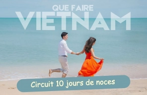 Circuit Vietnam 10 jours de noces : Que faire pour un couple ?