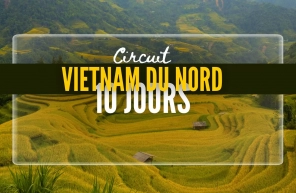 Circuit Nord du Vietnam en 10 jours : les lieux à visiter