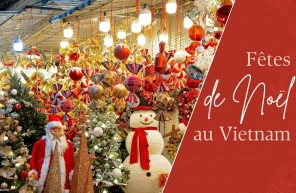 Comment célébrer les fêtes de Noël au Vietnam ?