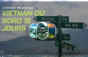 Comment bien préparer un circuit Vietnam du nord 15 jours?