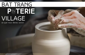 Visite du village de poterie de Bat Trang : ce que vous devez savoir