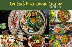 Top 10 Central Vietnamese Cuisine Food Lovers Shouldn’t Miss