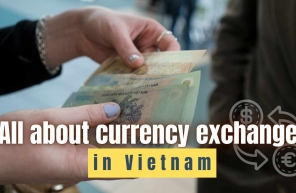 All about currency exchange in Vietnam: What you should know?