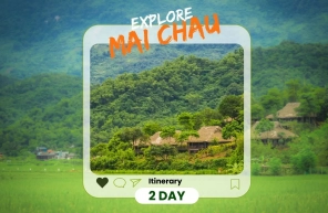 Explore Mai Chau 2-day itinerary : A complete itinerary guide