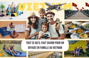 Tout ce qu’il faut savoir pour un voyage en famille au Vietnam