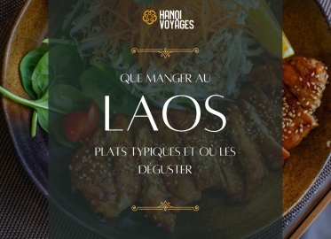 Que manger au Laos? Plats typiques et où les déguster