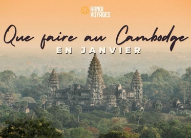 Que faire au Cambodge en janvier : guide des meilleures expériences