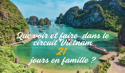 Que voir et faire dans le circuit Vietnam 21 jours en famille ?