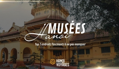 Musées Hanoi : Top 7 endroits fascinants à ne pas manquer