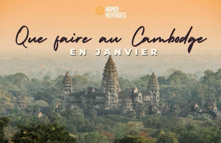 Que faire au Cambodge en janvier : guide des meilleures expériences