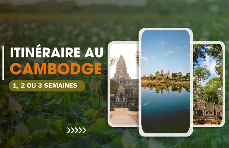Itinéraire au Cambodge : que visiter en 1, 2 ou 3 semaines ?