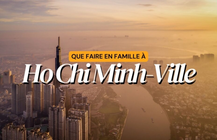 Que faire en famille à Ho Chi Minh-Ville : Les activités incontournables