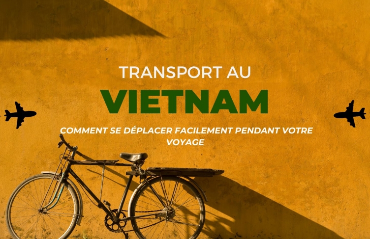 Transport au Vietnam : Comment se déplacer facilement pendant votre voyage