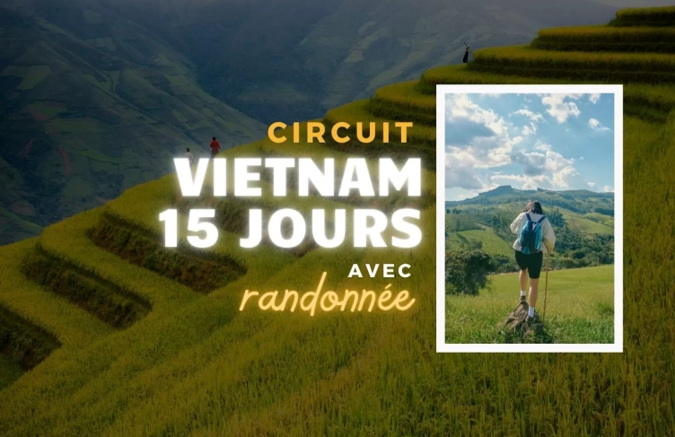 Circuit Vietnam 15 jours avec randonnée : Les meilleurs endroits