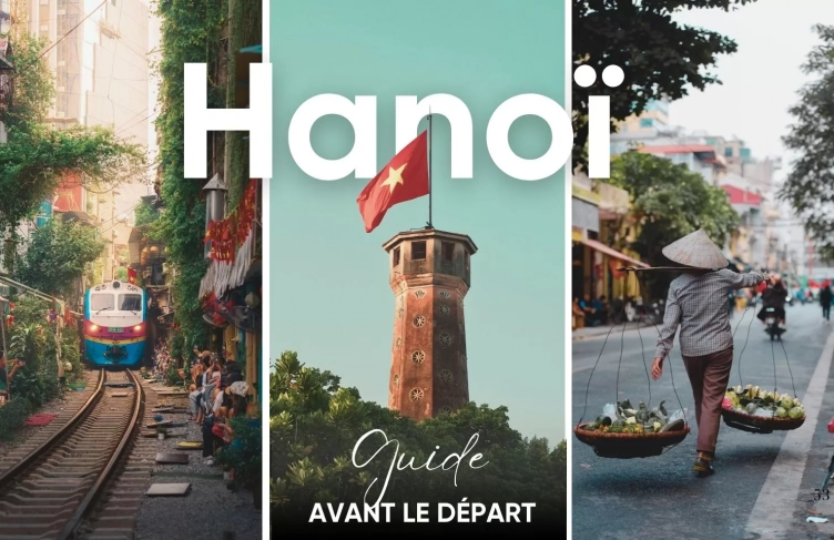 Visite Hanoi : Tout ce que vous devez savoir avant de partir