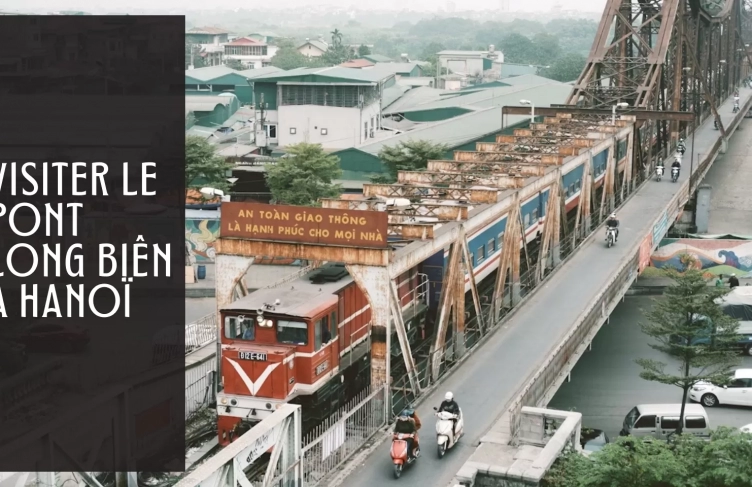 Visiter le pont Long Biên à Hanoï : guide complet