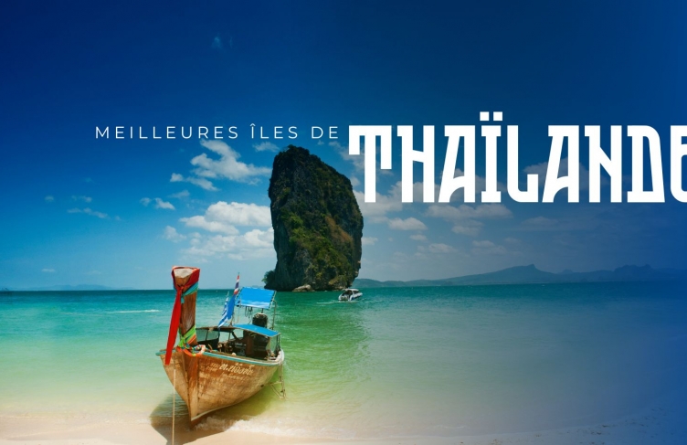 Meilleures îles de Thaïlande : où aller selon vos envies ?