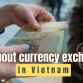 All about currency exchange in Vietnam: What you should know?