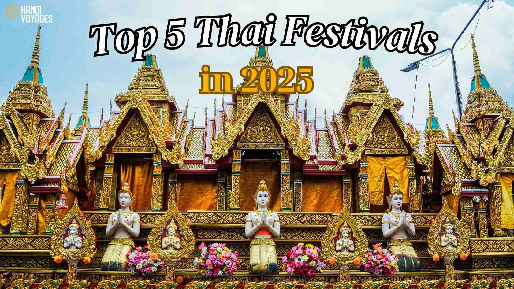 Top 5 must-visit Thailand festivals for a vibrant 2025 trip