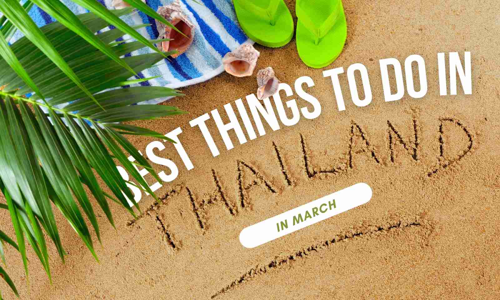 Best things to do in Thailand in March: A traveler’s guide