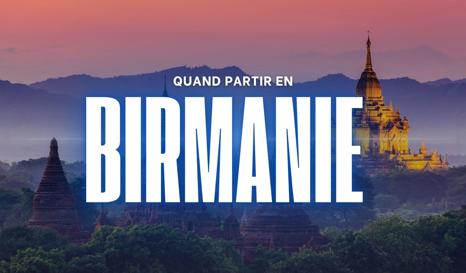 Quand Partir En Birmanie ?