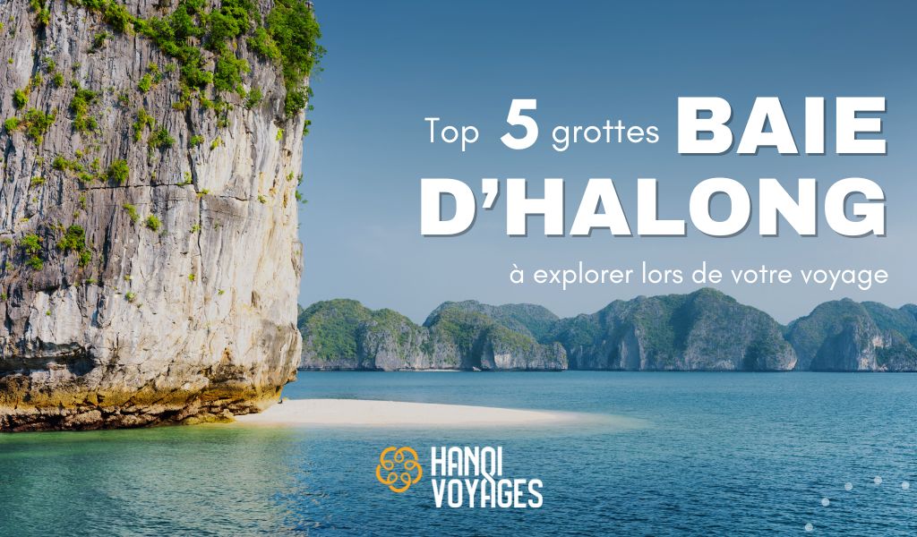 Top 5 des grottes de la baie d’Halong à explorer lors de votre voyage