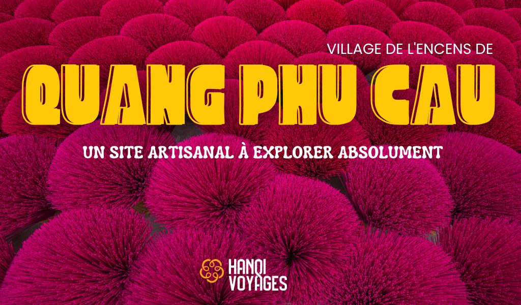 Village de l’encens de Quang Phu Cau : Un site artisanal à explorer absolument