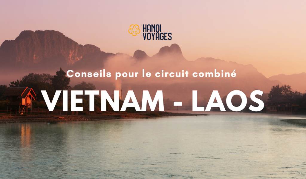 Circuit combiné Vietnam - Laos : 7 Expériences à ne pas manquer