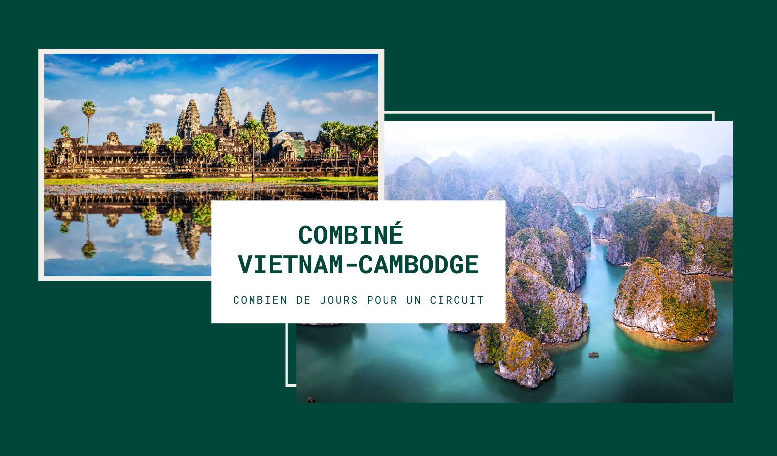 Combien de jours pour un circuit combiné Vietnam-Cambodge ?