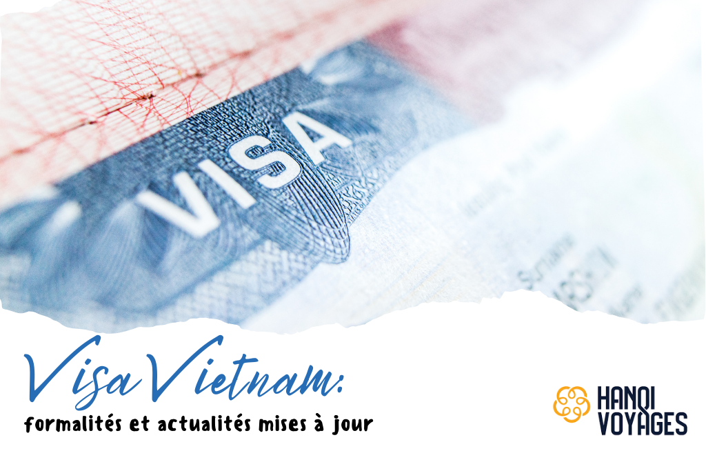 Visa Vietnam 2025: Formalités Et Actualités Mises à Jour Avant Votre Aventure En Famille