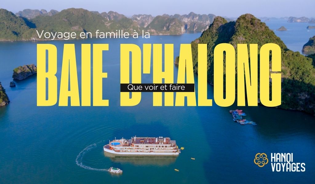 Voyage en famille à la baie d’Halong : Que voir et faire